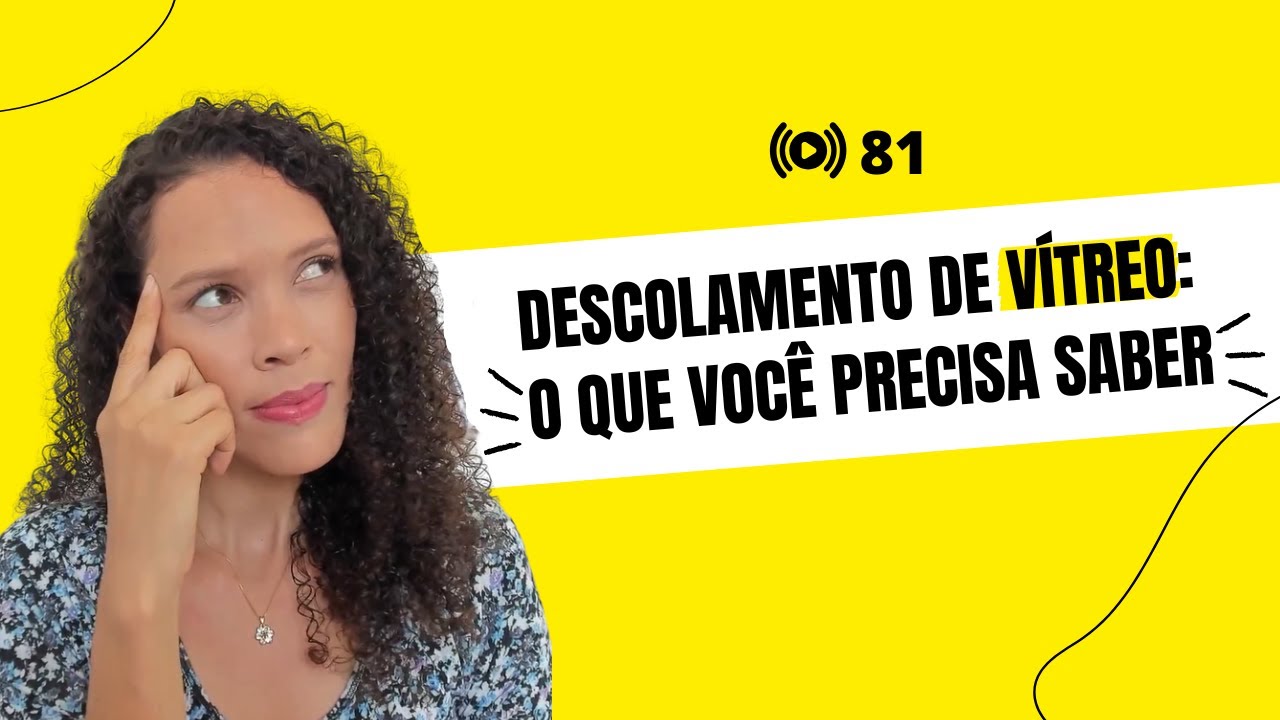 #81 Descolamento de Vítreo: O que você precisa saber.