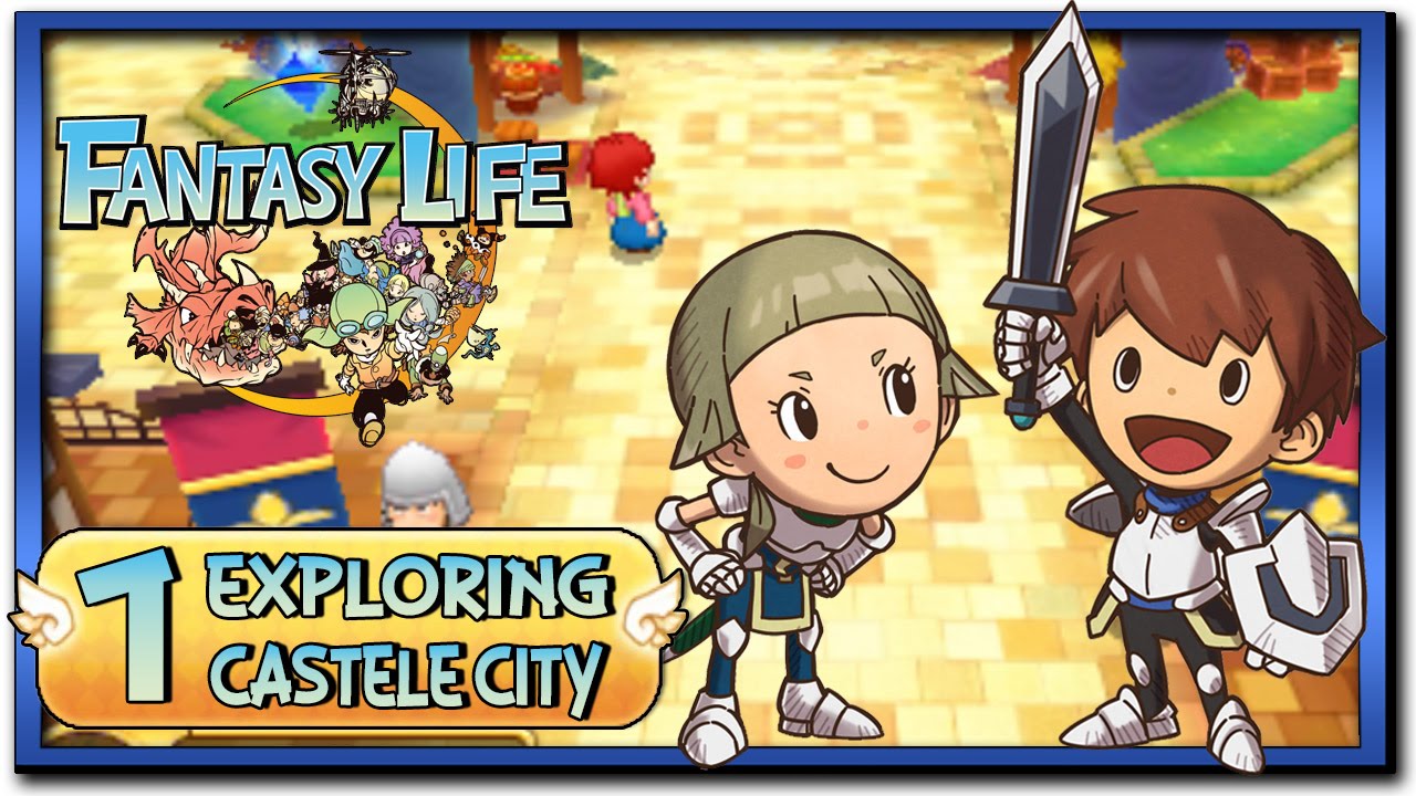 Fantasy Life - Part 1: Starting A New Life + Castele City Exploration!