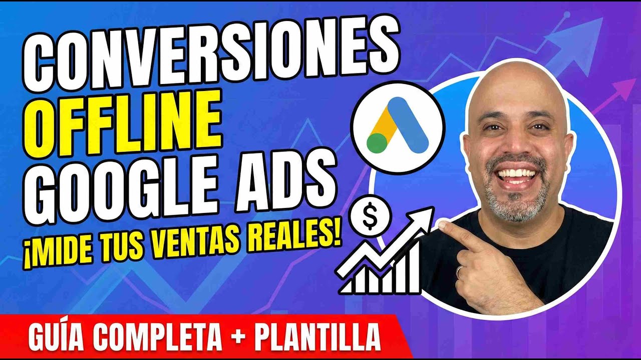🚀 Conversiones Offline en Google Ads: Guía Definitiva 2026