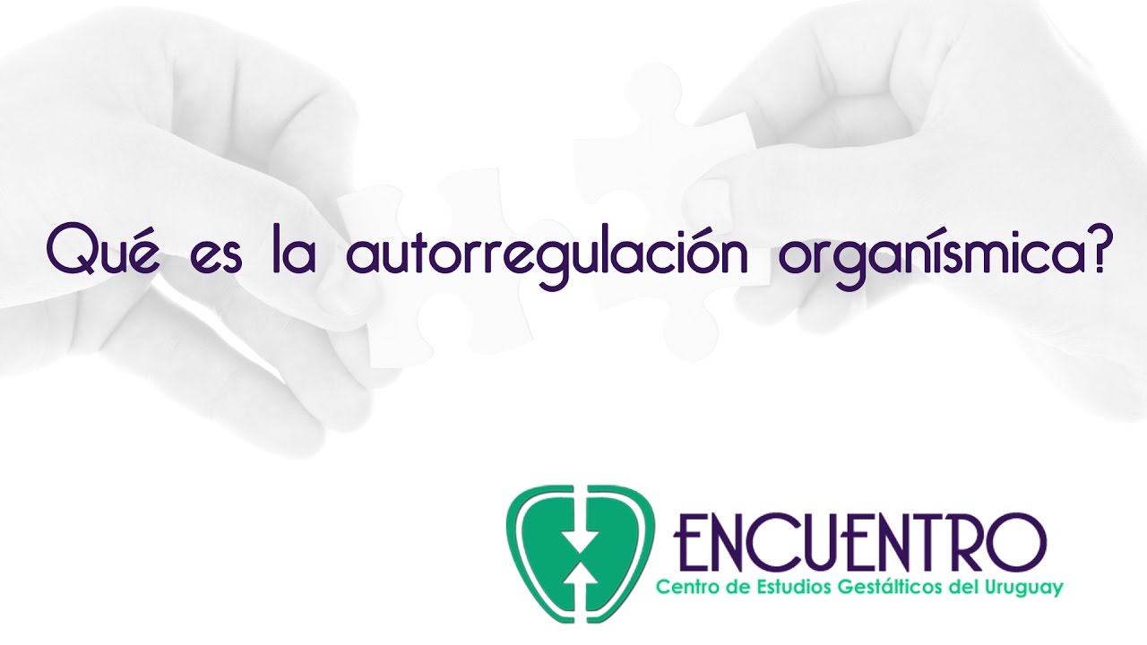 Qué es la Autorregulación Organísmica?