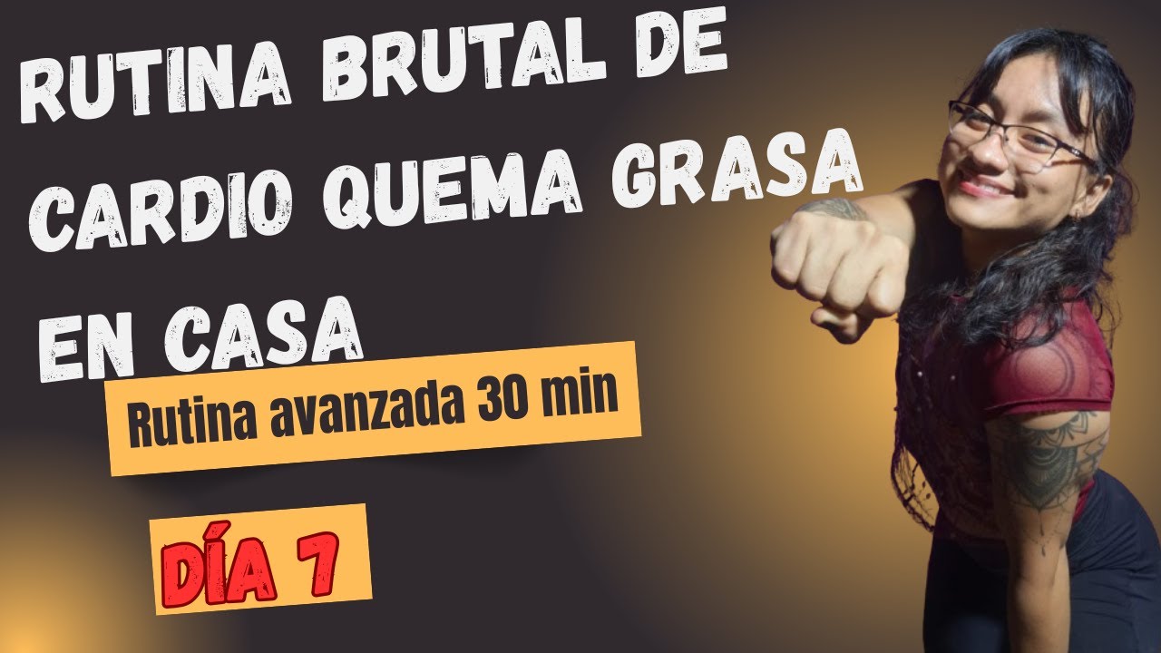 DIA 7  | Rutina de CARDIO QUEMA GRASA en casa (30 minutos) BRUTAL Y EFECTIVO