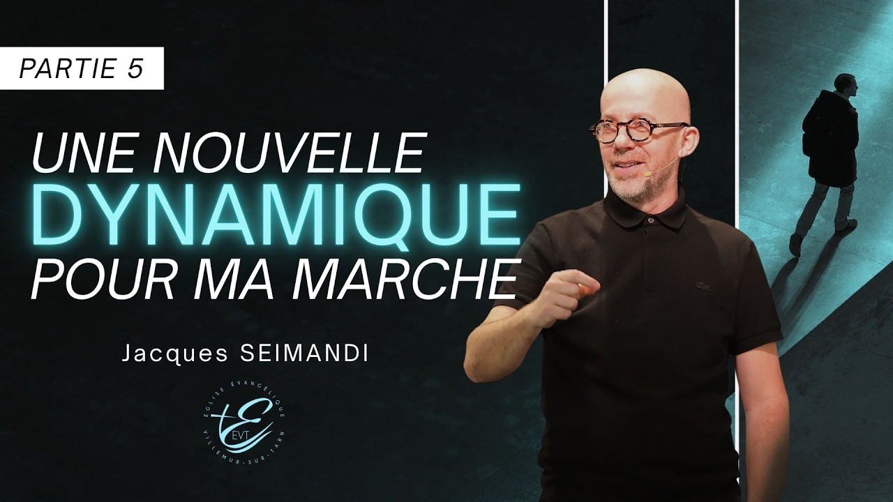 Une nouvelle dynamique pour ma marche - partie 5 - Jacques SEIMANDI