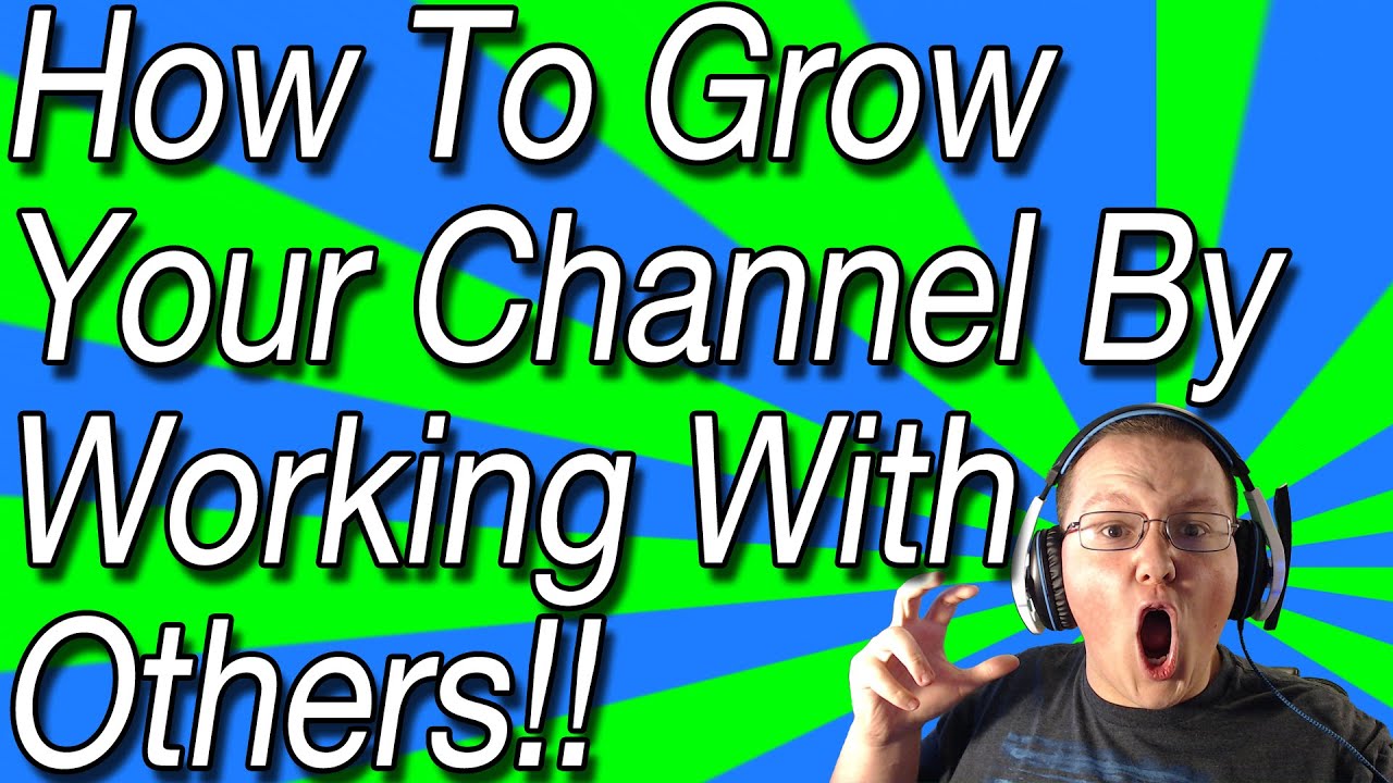 How To Grow Your Channel By Working With Others!!