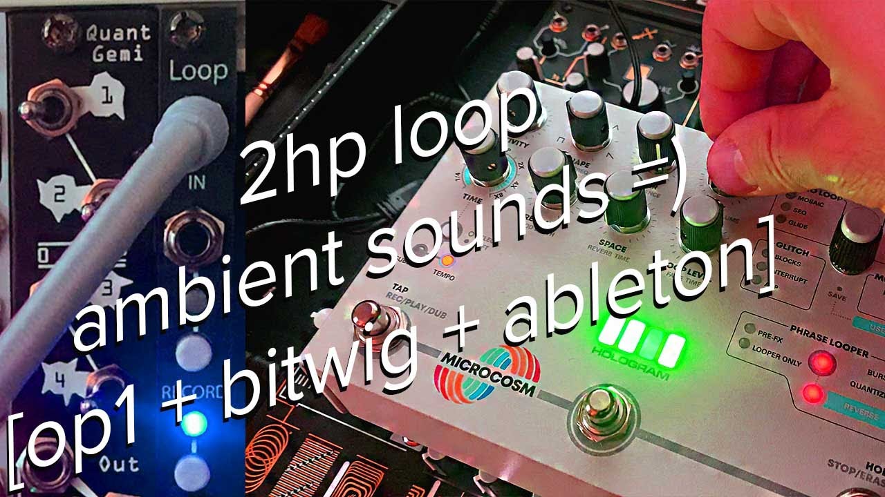 2hp loop ambient sounds =) [op1 + bitwig + ableton]