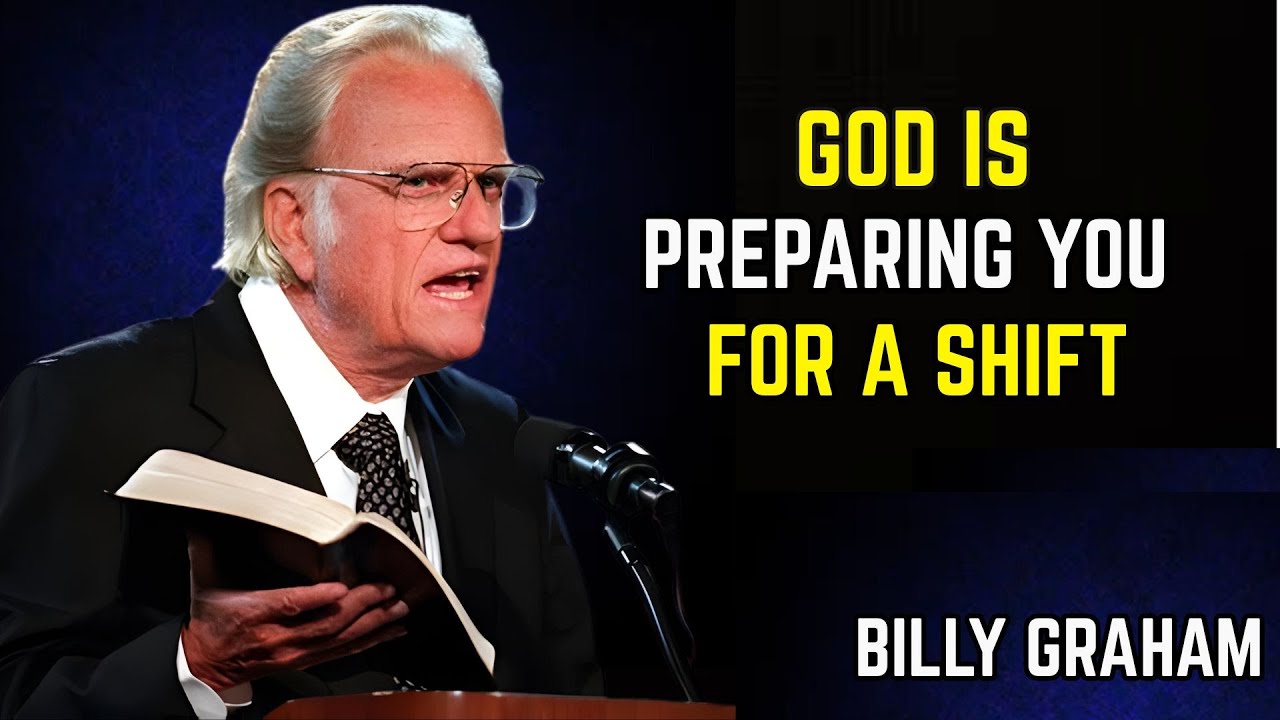 Billy Graham – God Is Preparing You for the Greatest Shift of Your Life