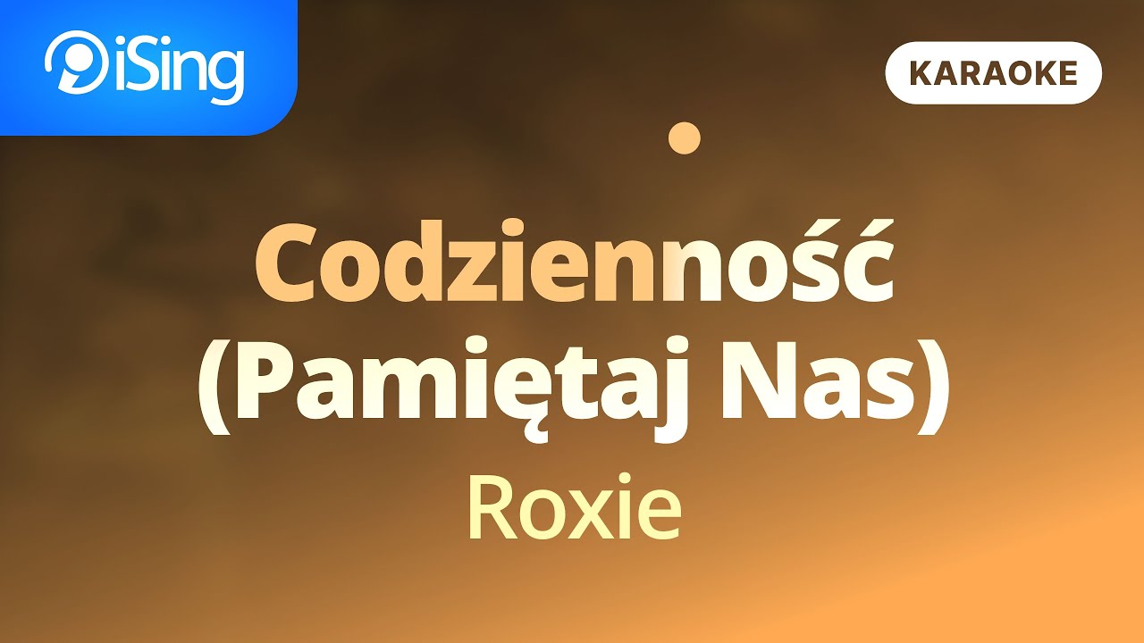 Codzienność (Pamiętaj Nas) - Roxie (karaoke iSing)
