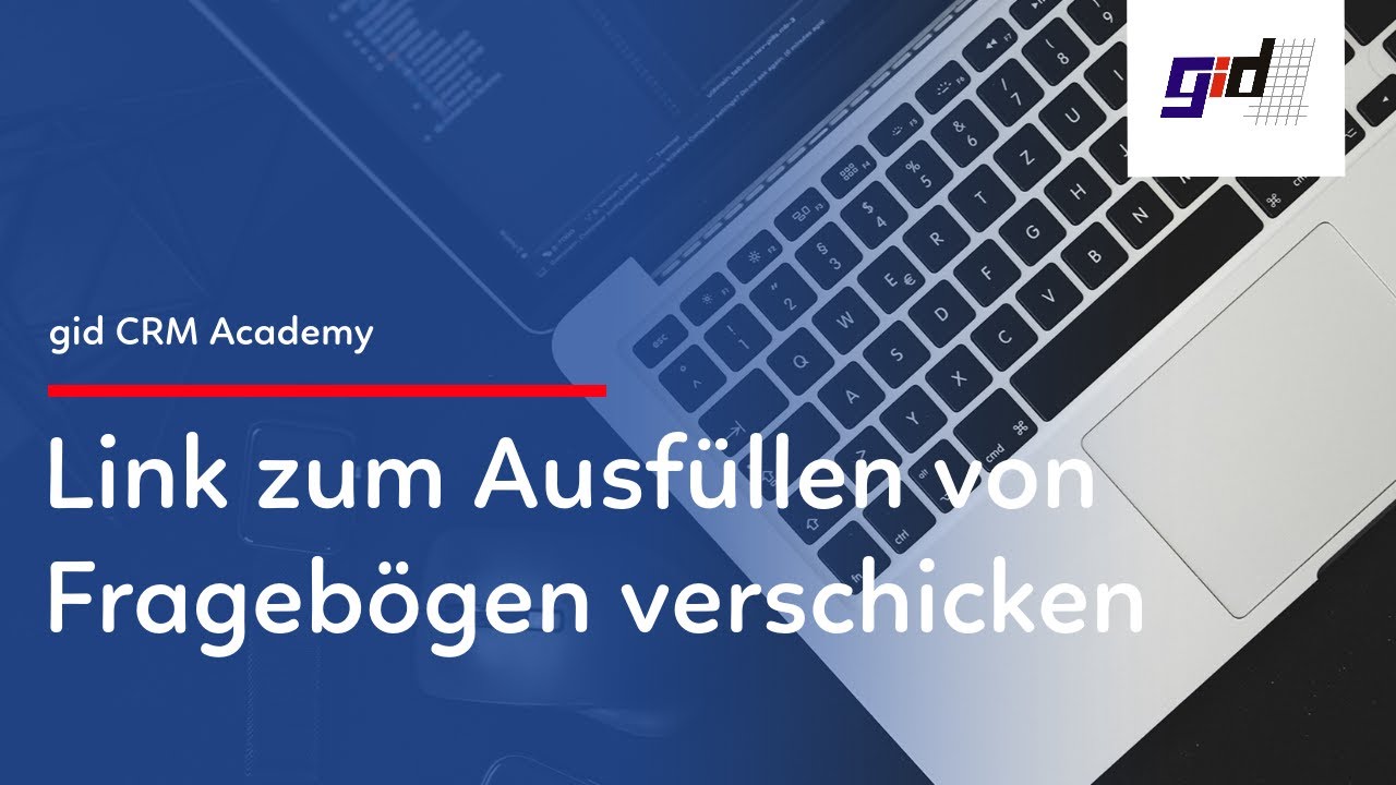gid CRM Praxisvideo: Versand von persönlichen Fragebögen mit Eintrag der Antworten ins CRM