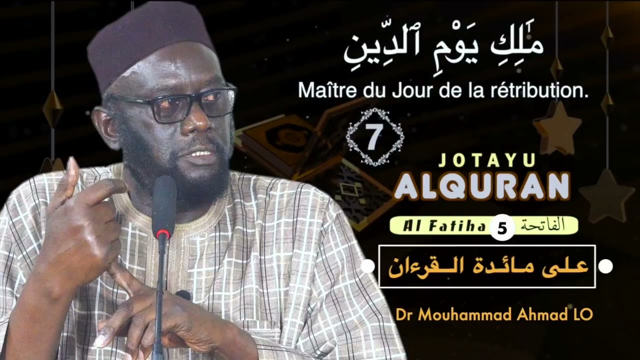 Dr Mouhammad Ahmad LO | Jotayu Alquran 07 مَالِكِ يَوْمِ الدِّينِ Maliki Yawmi