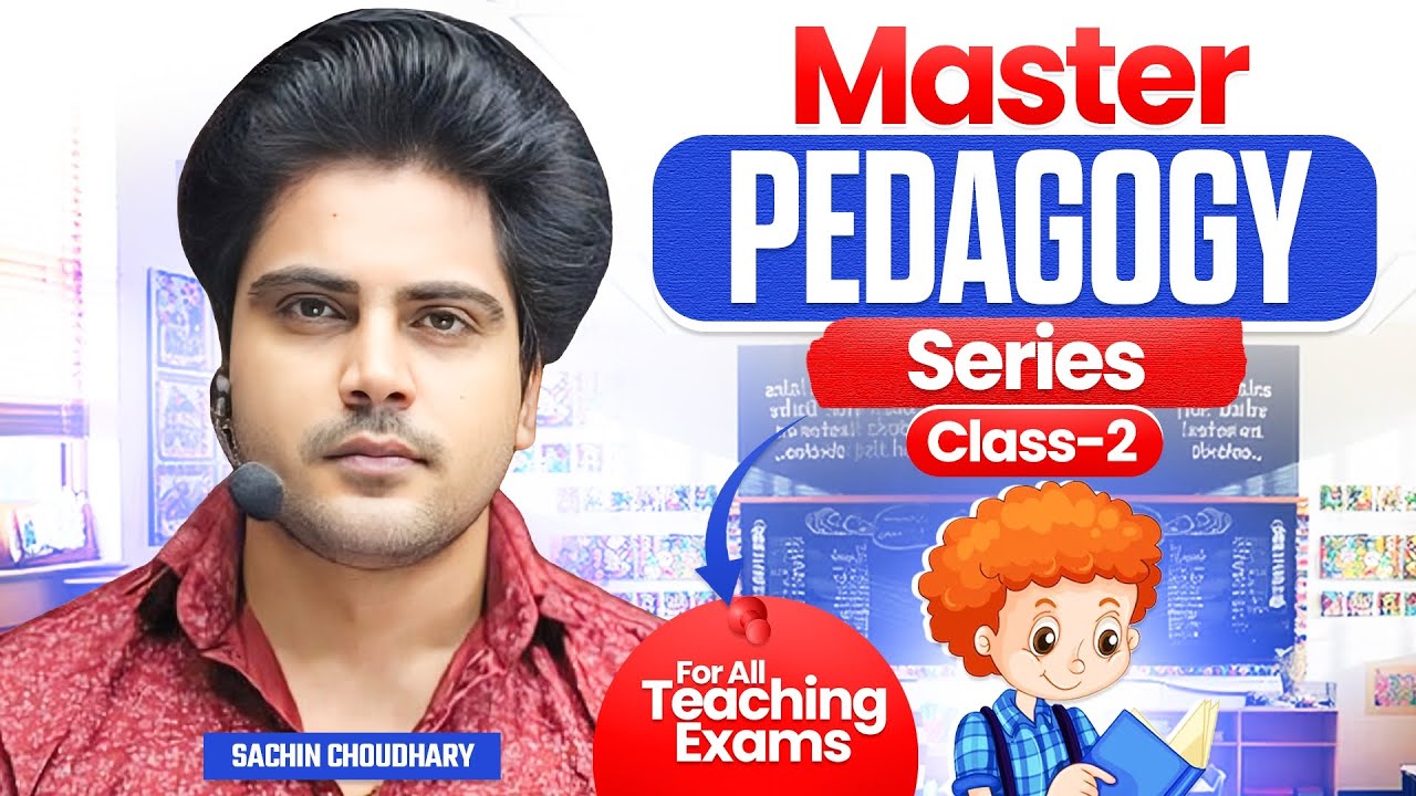 MASTER PEDAGOGY SERIES Class 2 For All Teaching Exams by Sachin choudhary live 8pm