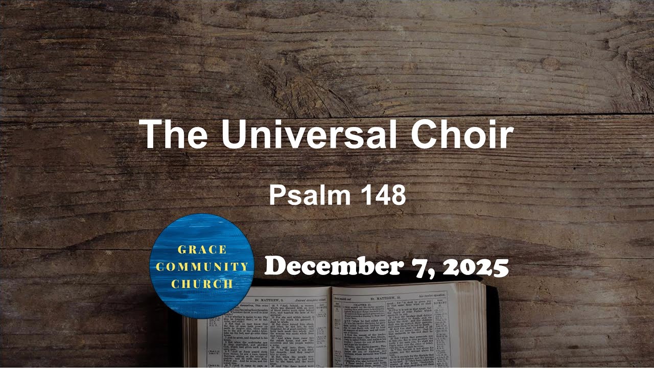 The Universal Choir - Pslam 148 - December 7th, 2025