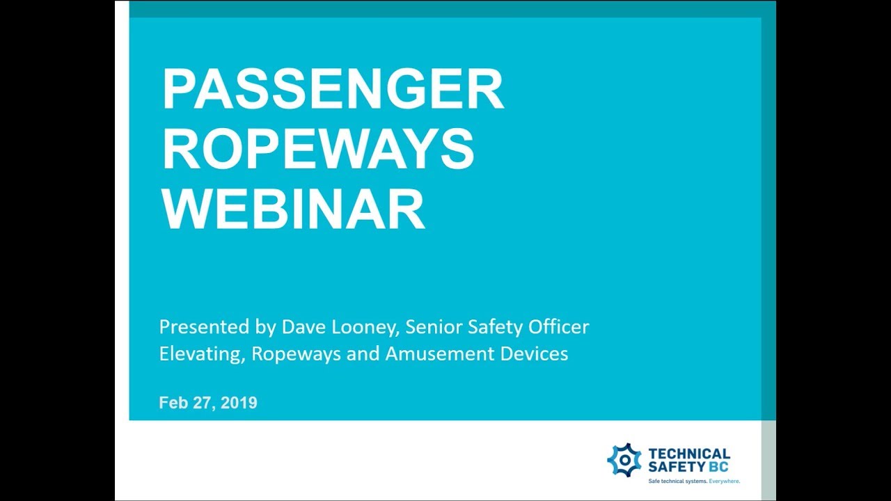 Technical Safety BC's Passenger Ropeway Webinar - February 27, 2019