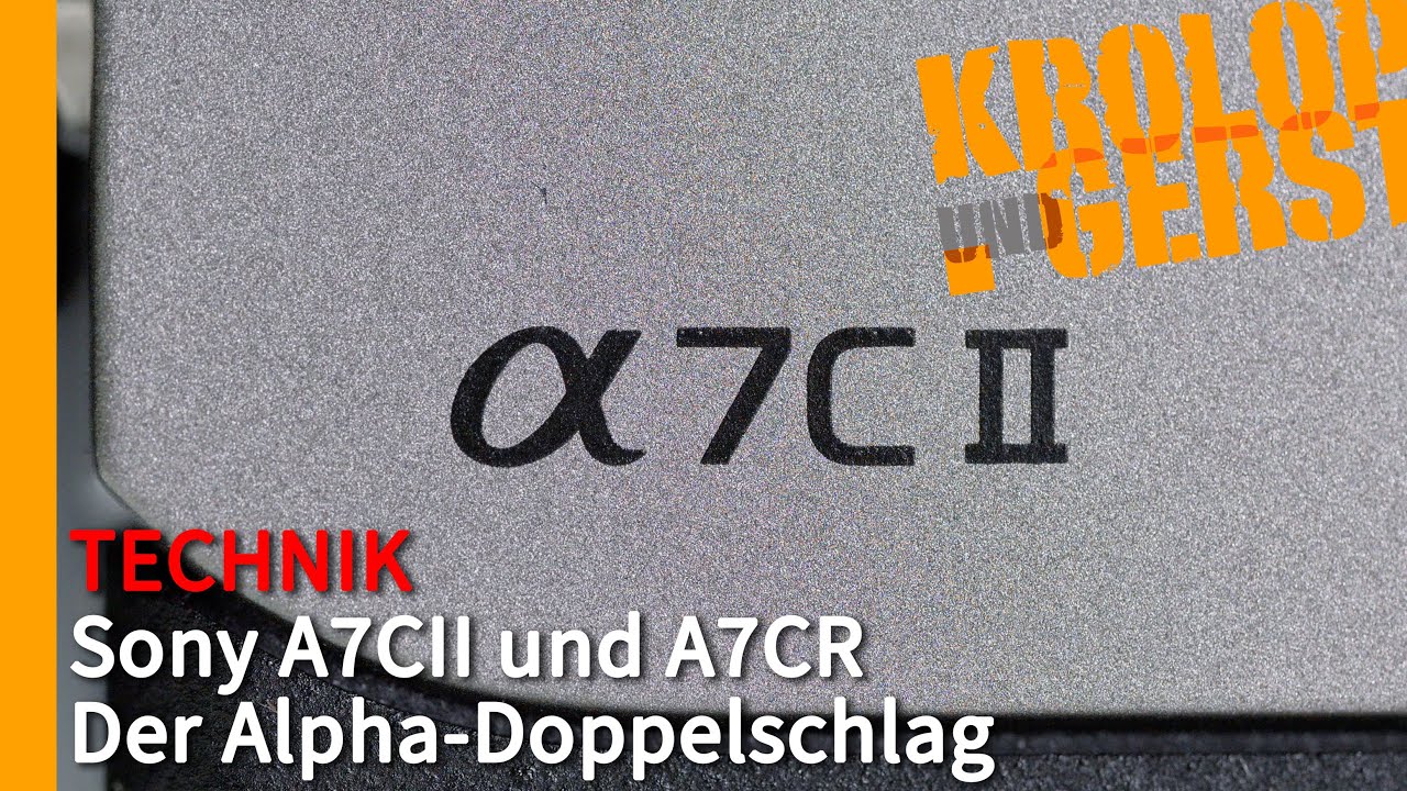 Sony 7CII und 7CR - Der Alpha-Doppelschlag 📷 Krolop&Gerst