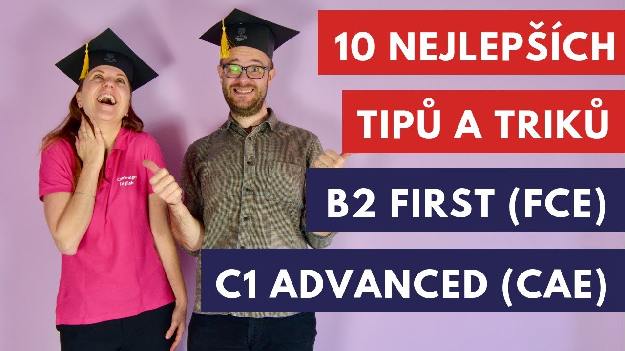 10 nejlepších tipů, jak uspět u cambridgeské zkoušky B2 First (FCE) a C1 Advanced (CAE)
