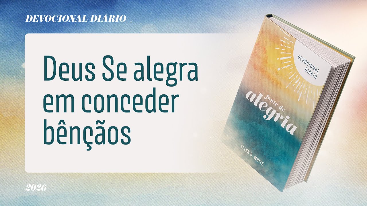 Devocional Di&aacute;rio: 5 de Fevereiro - Deus Se alegra em conceder b&ecirc;n&ccedil;&atilde;os | Fonte de Alegria
