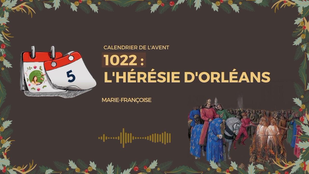 1022 : L'hérésie d'Orléans (5 décembre)