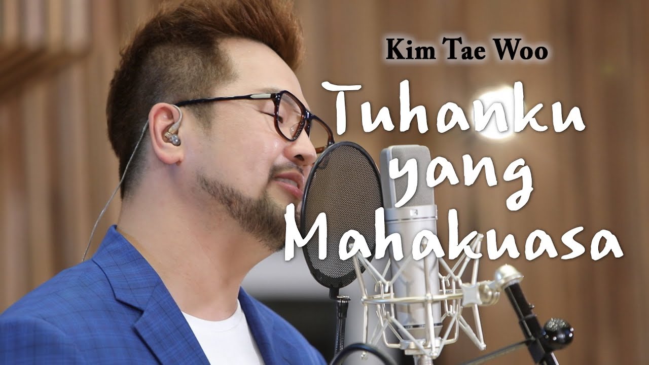 Tuhanku yang Mahakuasa (전능하신 나의 주 하나님은) | Kim Tae Woo (김태우)
