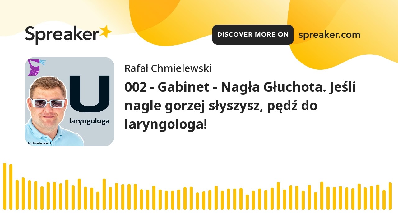 002 - Gabinet - Nagła Głuchota. Jeśli nagle gorzej słyszysz, pędź do laryngologa!