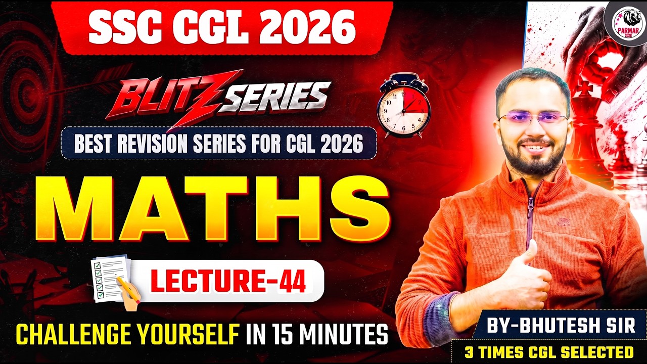 SSC CGL 2026 | BLITZ SERIES | MATHS MOCK TEST - 44 | BY BHUTESH SIR | PARMAR SSC