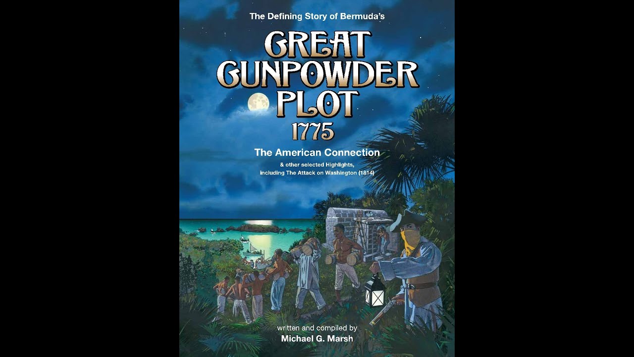 The Great Gunpowder Plot of 1775   How Bermuda helped America win its Independence