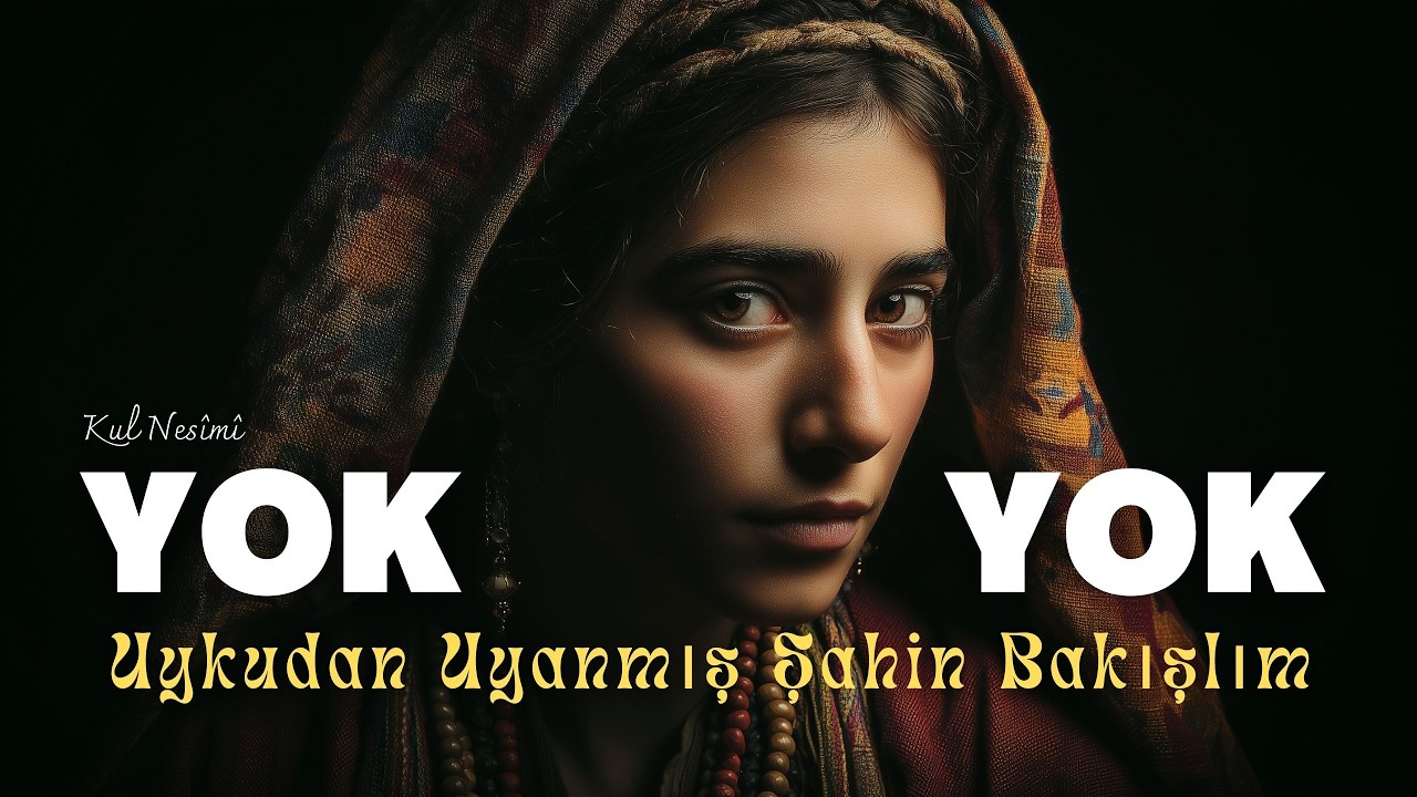 Yok Yok (Uykudan Uyanmış Şahin Bakışlım) – Kul Nesimî | Psychedelic Anatolian Folk