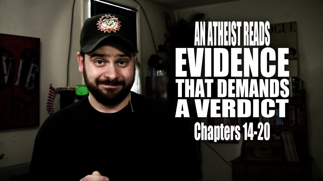 Chapters 14-20 - An Atheist Reads Evidence That Demands a Verdict