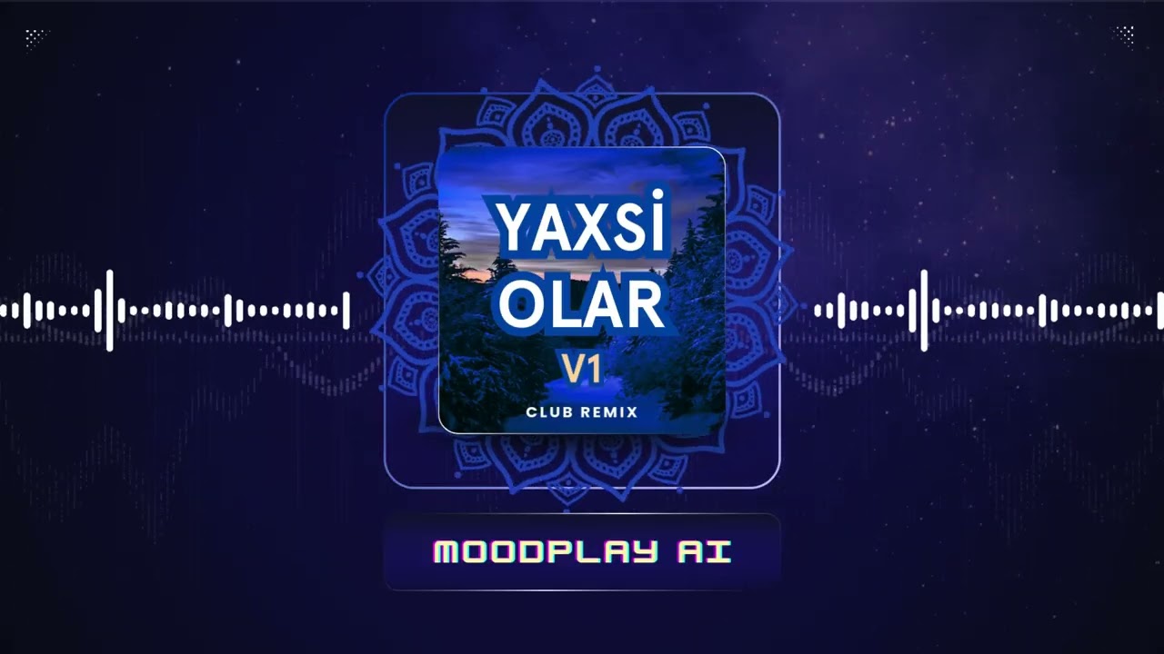 Yaxsi Olar (Azeri Club Remix) v1 - MoodPlay AI