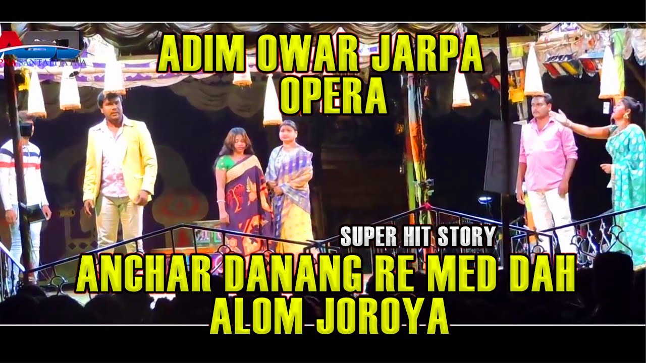 Full Santali Jatra: Anchar Danang Re Med Dah Alom Joroya Ii Adim Owar Jarpa