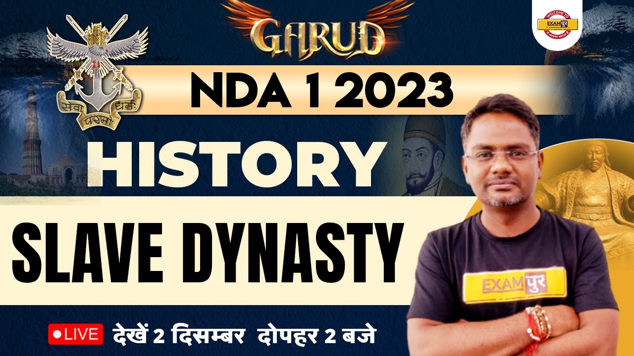 NDA 1 2023 | History Classes | Slave Dynasty For NDA 2023 | By Amarendra Sir