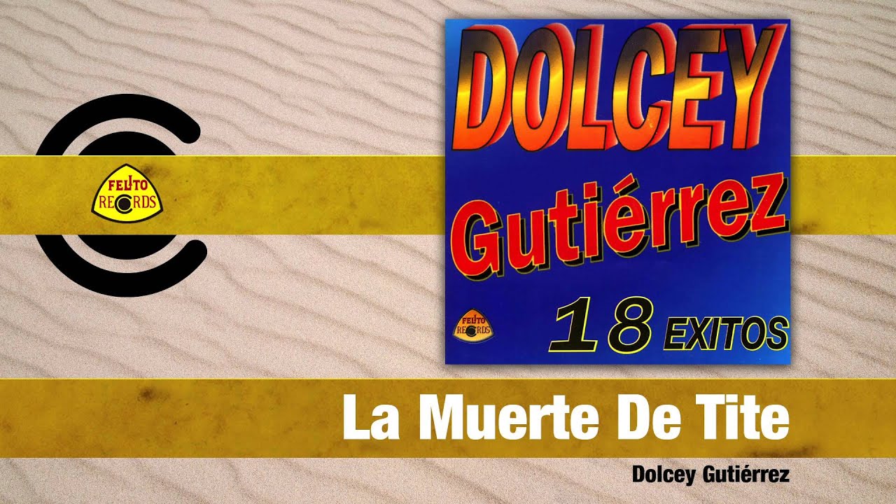 Dolcey Gutiérrez - La Muerte De Tite (Audio) | Felito Records