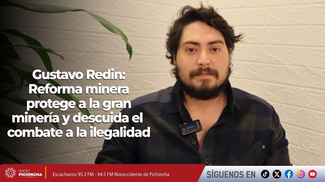 Gustavo Redin l Reforma minera protege a la gran minería y descuida el combate a la ilegalidad