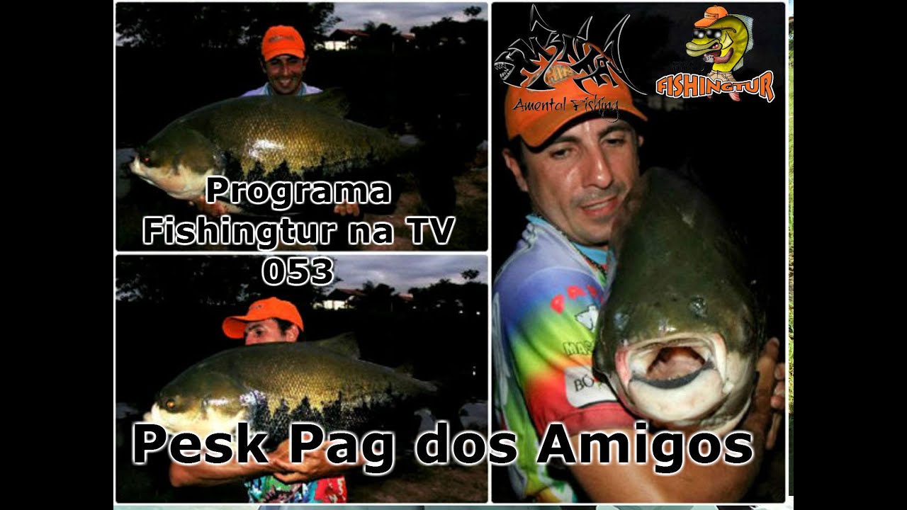 Pirararas, Tambaquis e Tambacus Gigantes no Pesk Pag dos Amigos - Programa Fishingtur na TV 053