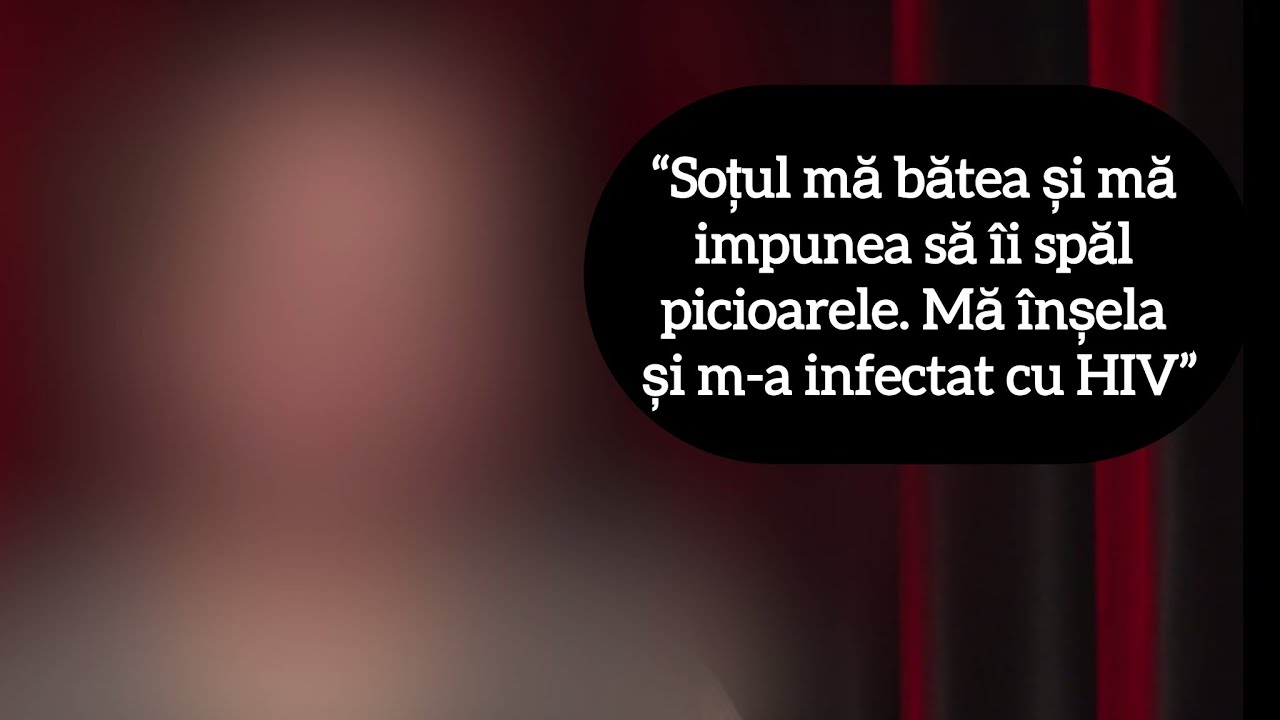 “Soțul mă bătea și mă impunea să îi spăl picioarele. Mă înșela și m-a infectat cu HIV”