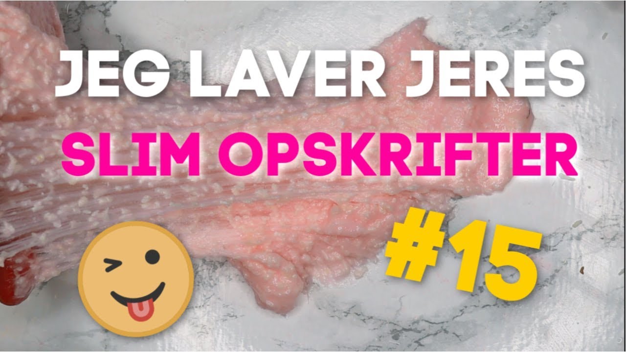 Jeg laver jeres slimopskrift 15