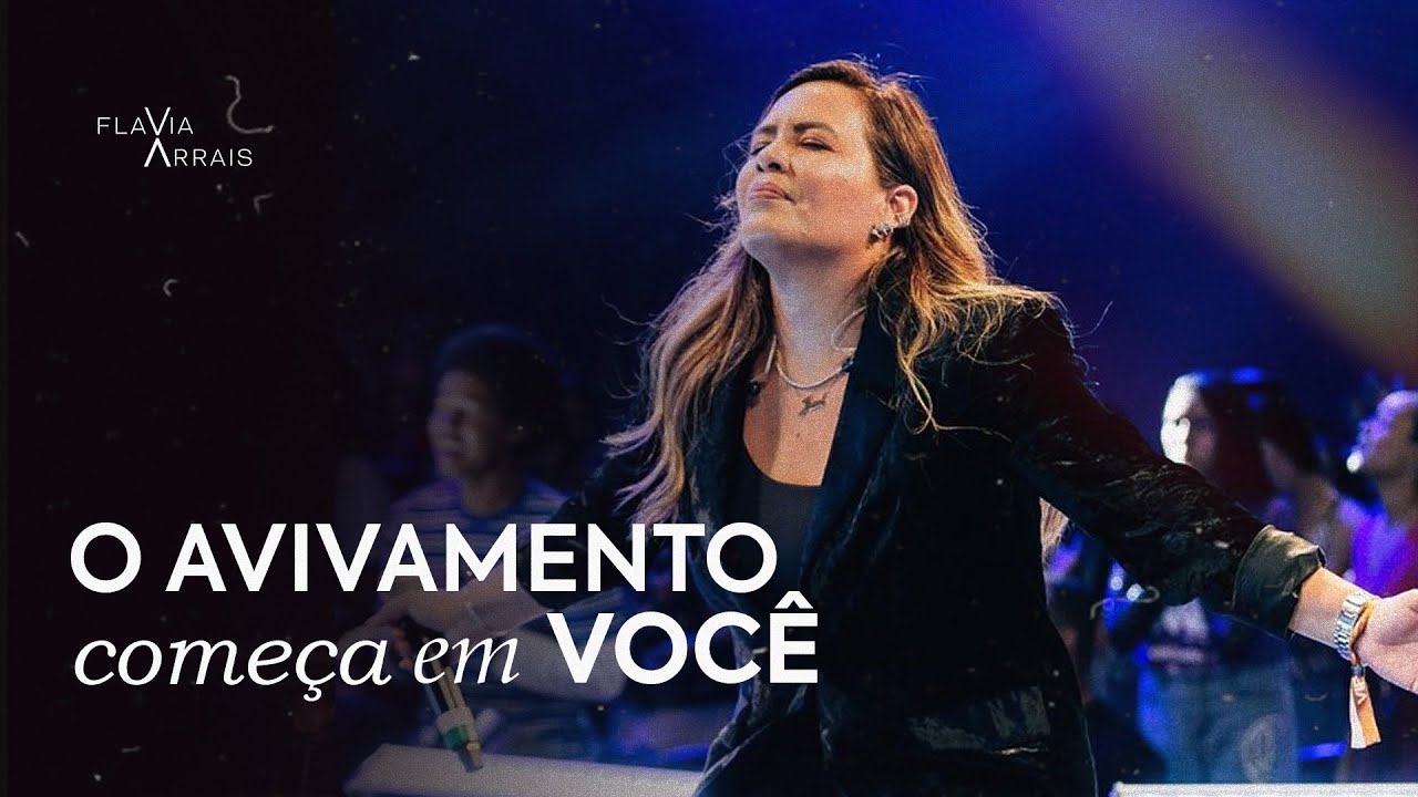 O avivamento começa em você | Pastora Flavia Arrais