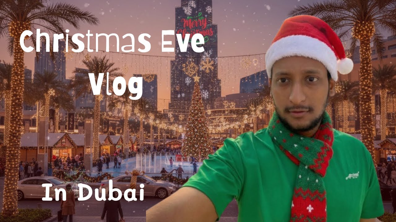 Christmas Eve Vlog in Dubai