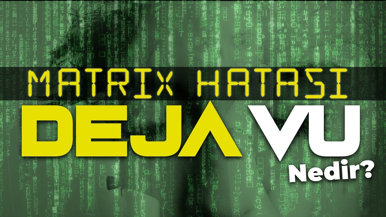 Deja Vu - Matrix'te Bir Hata Mı?