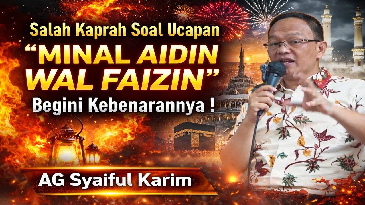 Kesalahan Umum Soal Ucapan MINAL AIDIN WAL FAIZIN‼️AG Syaiful Karim