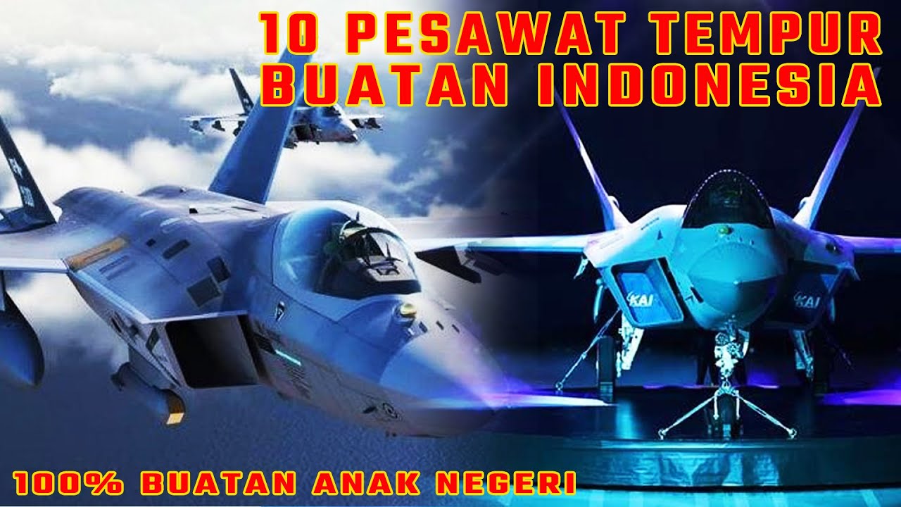 10 PESAWAT TEMPUR BUATAN INDONESIA,, ADA YANG SETARA BUATAN AMERIKA & RUSIA