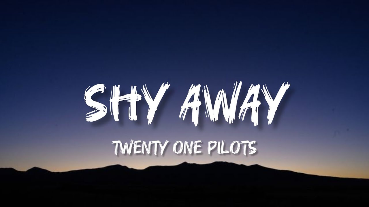 Twenty One Pilots - Shy away Lyrics (DLyrics001)