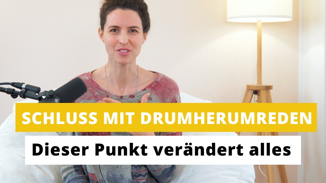 Schluss mit dem Drumherumreden – dieser Punkt verändert alles