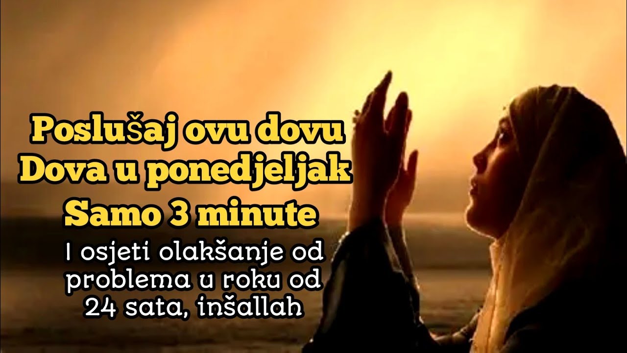 Dova u ponedjeljak | Poslušaj 3 minute i osjeti olakšanje od problema u 24 sata, inšallah