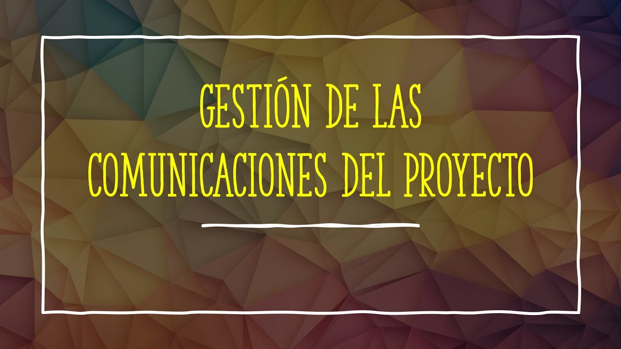 GESTION DE LAS COMUNICACIONES DEL PROYECTO