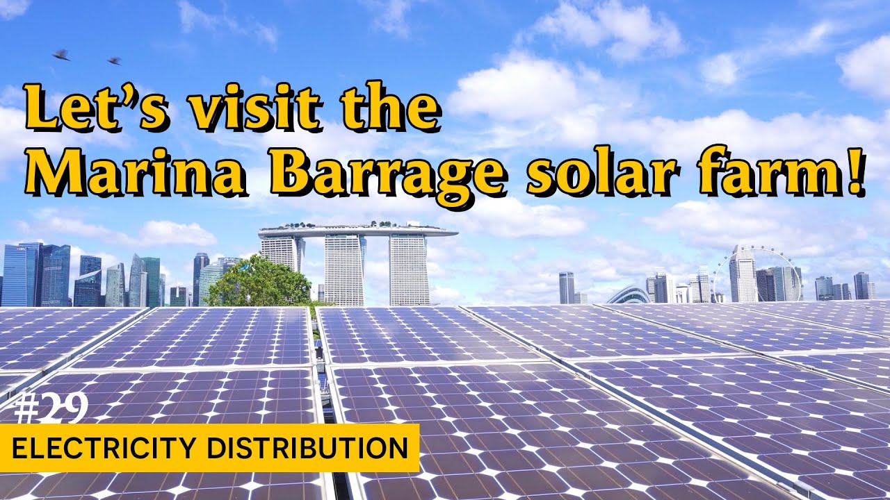 Let’s visit the Marina Barrage solar farm in Singapore (29 - Electricity Distribution)