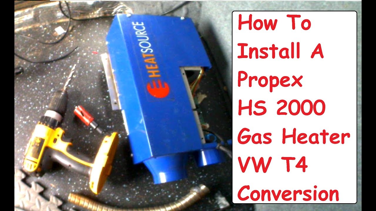 Propex HS2000 VW T4 Install Gas Heater Camper Conversion Propex Installation Guide