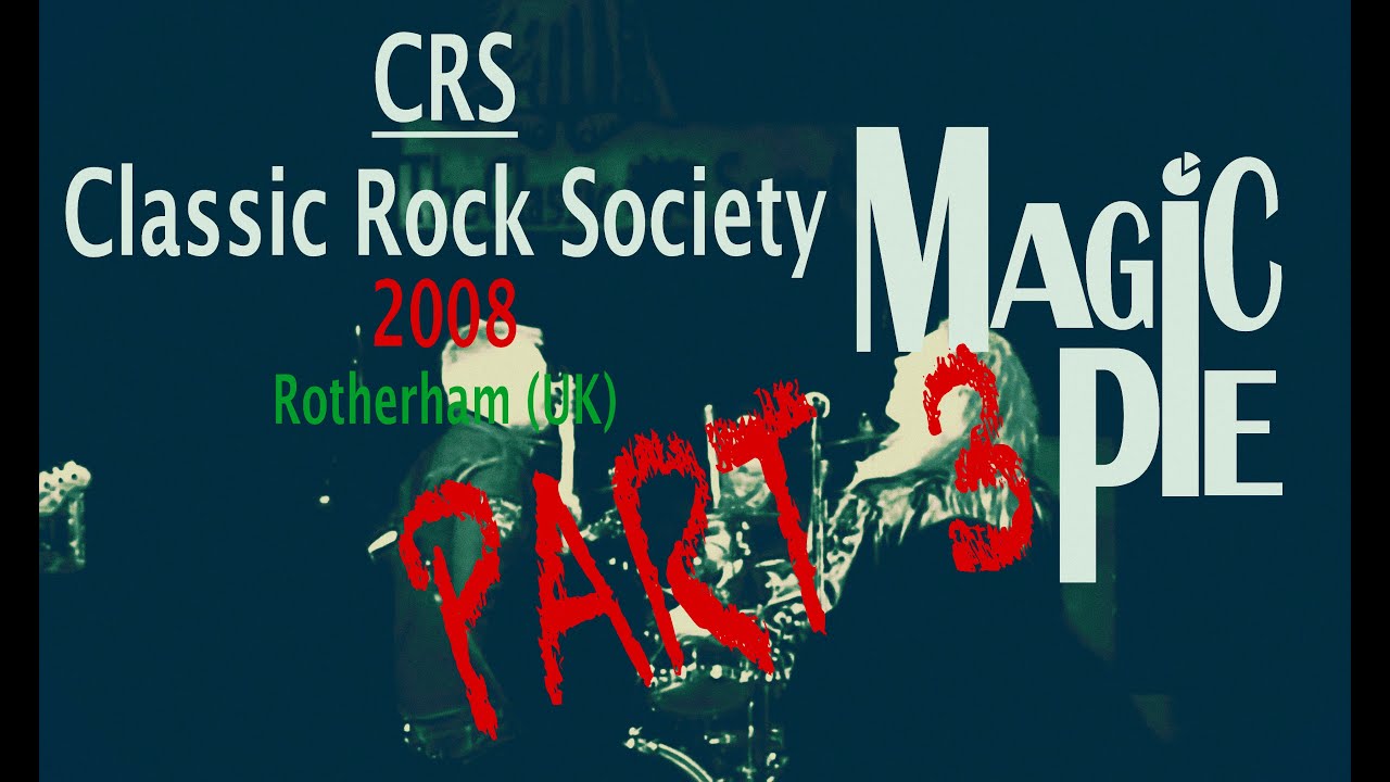 MAGIC PIE (The Magic So far...) CRS 2008 (UK) Pt. 3