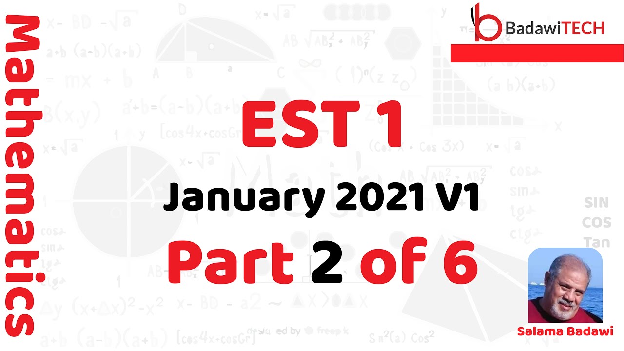 Part 2 of 6 parts January 2021 EST Math Exam (V1) فيديو ٢ من ٦ امتحان ايست رياضيات يناير ٢٠٢١
