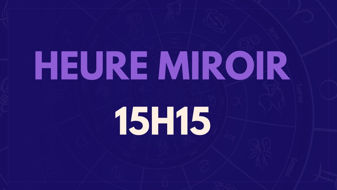 HEURE MIROIR 15H15: SIGNIFICATION, AMOUR, MESSAGE DES ANGES ?