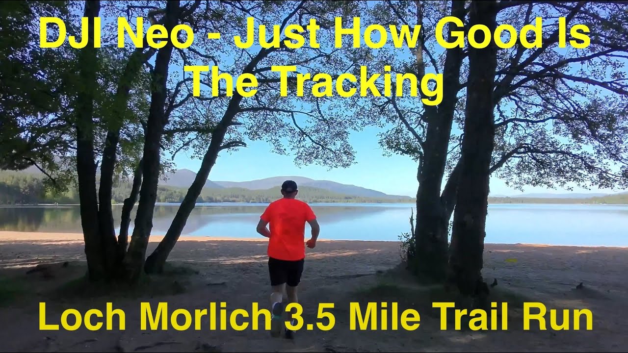 Loch Morlich 3.5mile Trail Run With DJI Neo , how good actually is the tracking