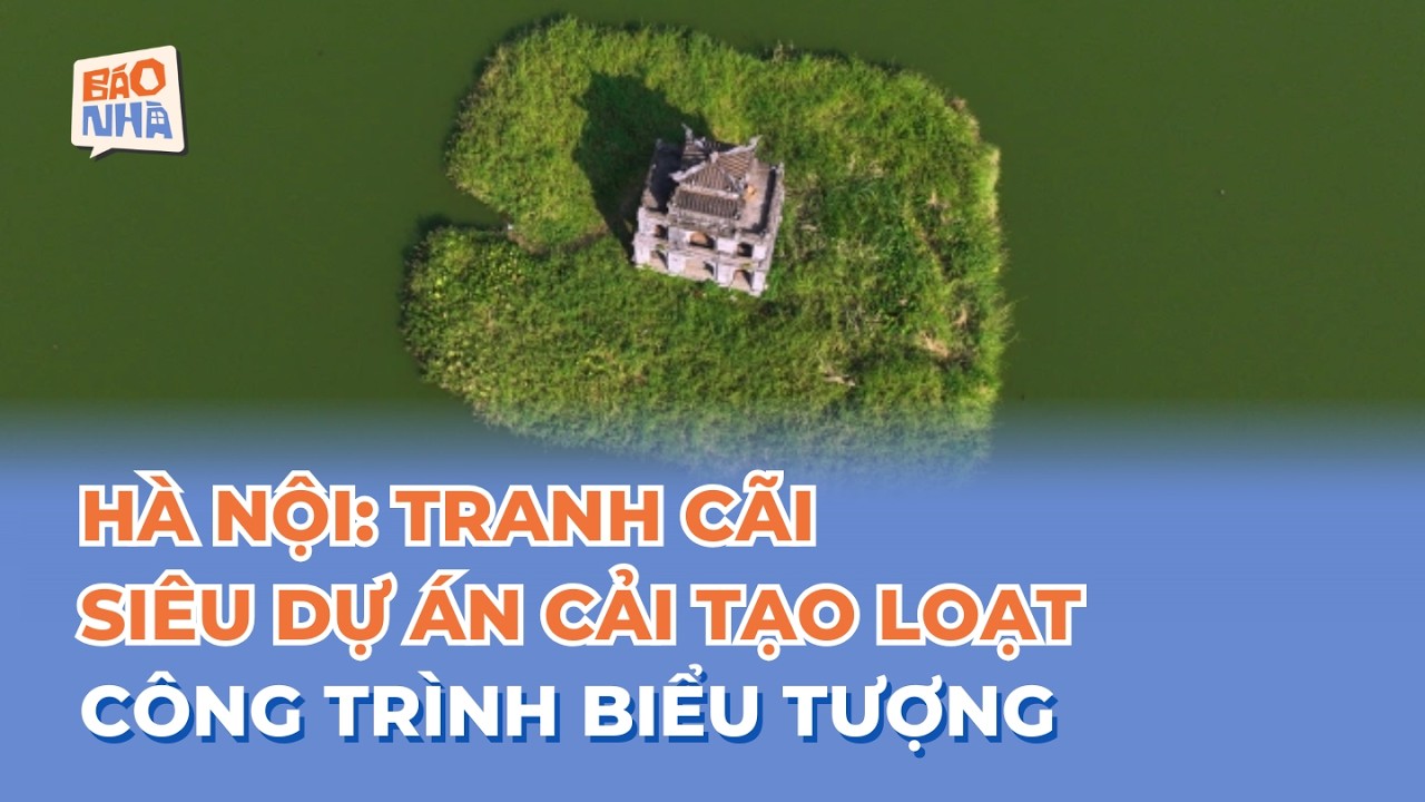 ĐIỂM TIN 13/03: HÀ NỘI: TRANH CÃI SIÊU DỰ ÁN CẢI TẠO LOẠT CÔNG TRÌNH BIỂU TƯỢNG | BÁO NHÀ