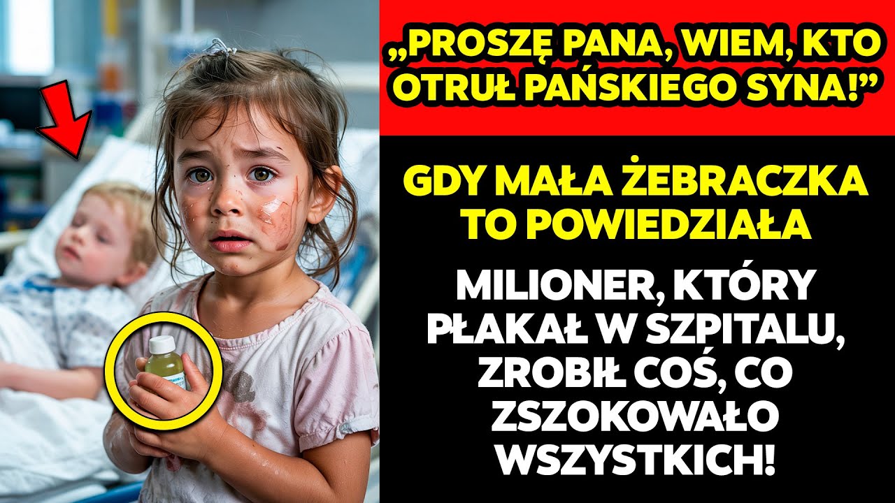 „PROSZĘ PANA, WIEM, KTO OTRUŁ PAŃSKIEGO SYNA” powiedziała MAŁA ŻEBRACZKA do MILIONERA w SZPITALU...